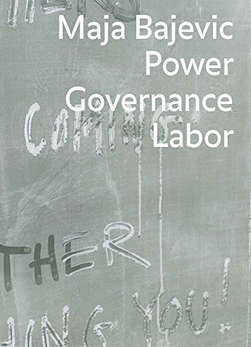 Stock image for Maja Bajevic: Power Governance Labor for sale by Colin Martin Books