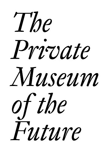 Imagen de archivo de The Private Museum of the Future (Documents) a la venta por Midtown Scholar Bookstore