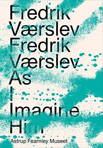 Imagen de archivo de Fredrik Vrslev: Fredrik Vrslev As I Imagine Him a la venta por GF Books, Inc.