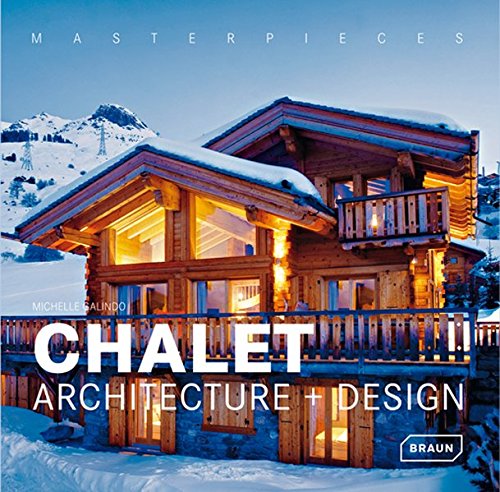 9783037680216: Masterpieces: Chalet Architecture + Design: Architecture + Design (dition franais - allemand - anglais)