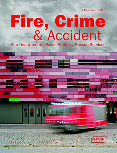 9783037681251: Fire, Crime & Accident: Police Stations, Rescue Services, Fire Departments (Architecture in Focus)