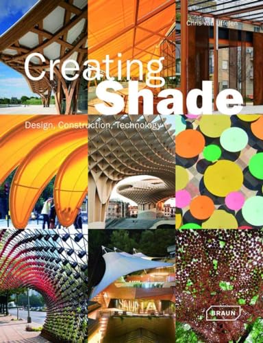 Creating Shade: Design, Construction, Technology (Architecture in Focus) - Van Uffelen, Chris