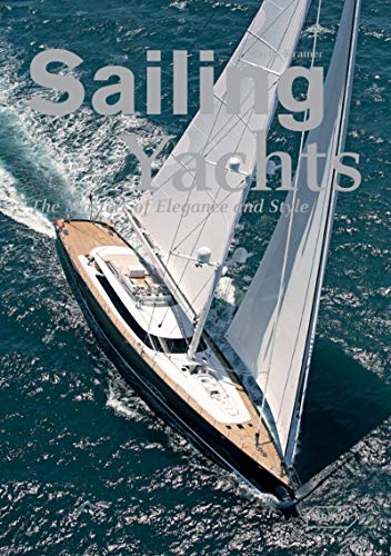 9783037681657: Sailing Yachts: The Masters of Elegance and Style