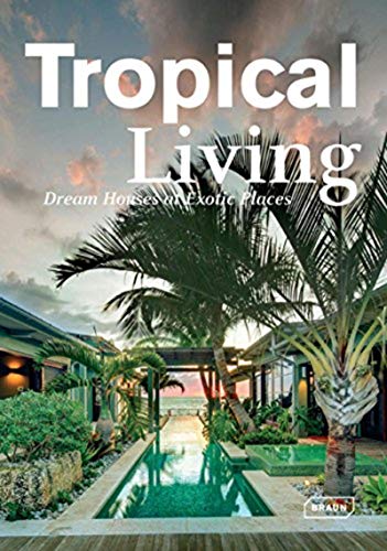 Stock image for Tropical Living: Dream Houses at Exotic Places (Dreaming of) for sale by Chiron Media