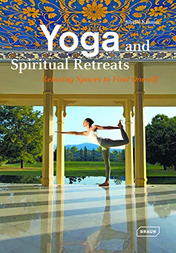 Stock image for Yoga and Spiritual Retreats: Relaxing Spaces to Find Oneself (Dreaming Of) for sale by SecondSale