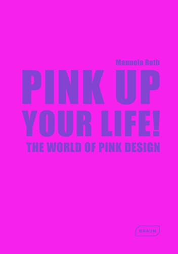 Stock image for Pink Up Your Life!: The World of Pink Design for sale by HPB-Blue