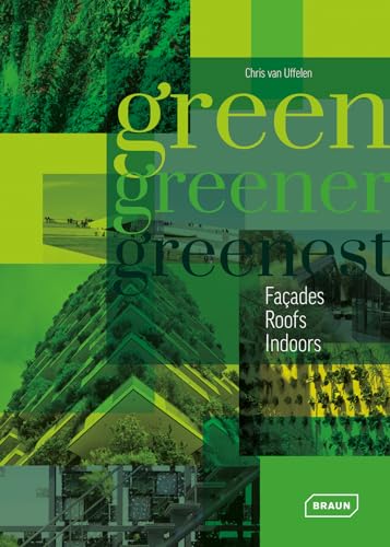 Stock image for Green, Greener, Greenest: Faades, Roof, Indoors for sale by GF Books, Inc.