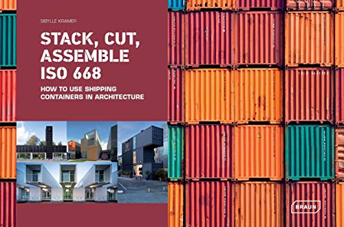 Stock image for Stack, Cut, Assemble ISO 668: How to use shipping containers in architecture for sale by medimops