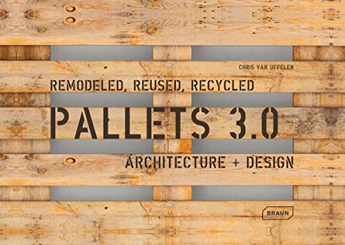 Beispielbild fr PALLETS 3.0. Remodeled, Reused, Recycled Architecture + Design zum Verkauf von marvin granlund