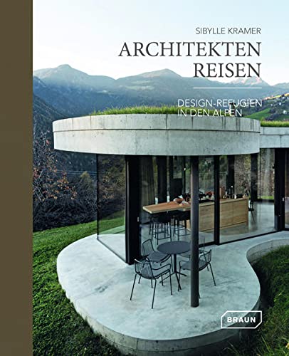 9783037682715: Architekten Reisen. Design-Refugien in den Alpen