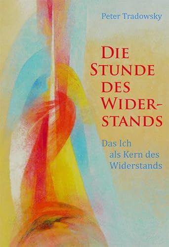 Stock image for Die Stunde des Widerstands: Das Ich als Kern des Widerstands for sale by medimops