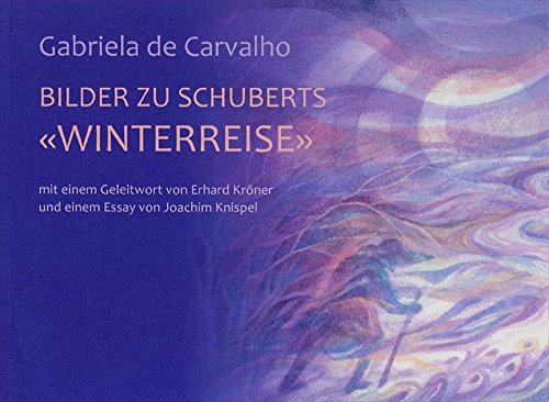 9783037690345: Bilder zu Schuberts 'Winterreise' - Carvalho, Gabriela de