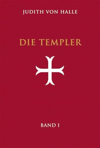 Die Templer. Band I. Der Gralsimpuls im Initiationsritus des Templerordens - Halle, Judith von