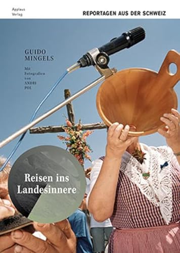 Imagen de archivo de Reisen ins Landesinnere: Reportagen aus der Schweiz. a la venta por INGARDIO