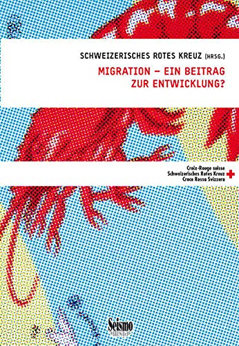 9783037770528: Migration - ein Beitrag zur Entwicklung? by Schweizerisches Rotes Kreuz