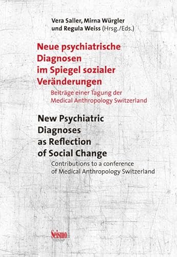 Neue psychiatrische Diagnosen im Spiegel sozialer Veränderungen : New Psychiatric Diagnoses as Reflection of Social Change. Mit Beitr. in engl. Sprache - Vera Saller