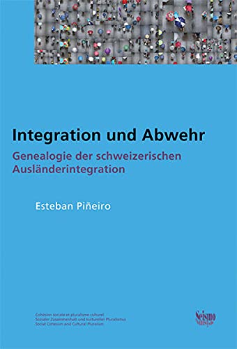 Stock image for Integration und Abwehr : Genealogie der schweizerischen Auslnderintegration for sale by Buchpark