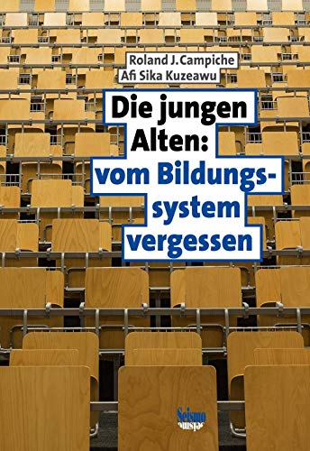 Stock image for Die jungen Alten: vom Bildungssystem vergessen for sale by Jasmin Berger