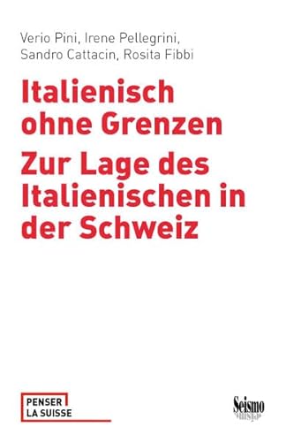 Beispielbild fr Italienisch ohne Grenzen: Zur Lage des Italienischen in der Schweiz (Penser la Suisse) zum Verkauf von medimops