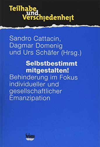 Stock image for Selbstbestimmt mitgestalten!: Behinderung im Fokus individueller und gesellschaftlicher Emanzipation (Teilhabe und Verschiedenheit) for sale by medimops