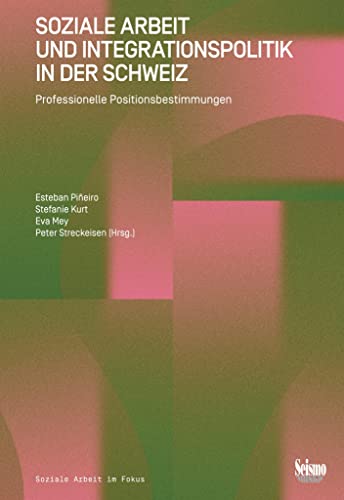 Stock image for Soziale Arbeit und Integrationspolitik in der Schweiz: Professionelle Positionsbestimmungen for sale by Revaluation Books