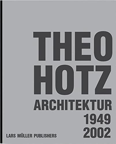 Theo Hotz: Architecture 1949-2002