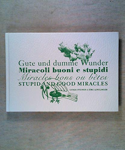 Stock image for Gute Und Dumme Wunder/Miracoli Buoni E Stupidi/Miracles Bons Ou Betes/Stupid and Good Miracles for sale by Daedalus Books