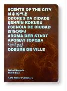 Scents of the City (English, Chinese and Portuguese Edition) (9783037780121) by Naegele, Isabel; Baur, Ruedi