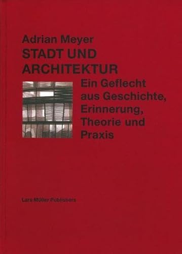 Beispielbild fr Stadt und Architektur : ein Geflecht aus Geschichte, Theorie und Praxis. zum Verkauf von Buchparadies Rahel-Medea Ruoss