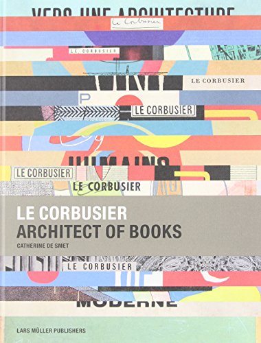 Beispielbild fr Le Corbusier. Architect of books. zum Verkauf von Antiquariat & Verlag Jenior