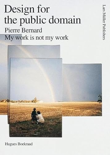 Imagen de archivo de My Work Is Not My Work : Pierre Bernard: Design for the Public Domain a la venta por Better World Books Ltd