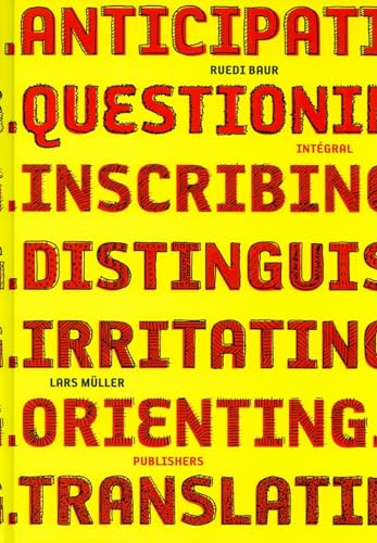 Ruedi Baur Integral: Anticipating, Questioning, Inscribing, Distinguishing, Irritating, Orienting, Translating (9783037781340) by Baur, Ruedi