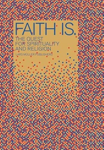 Imagen de archivo de Faith Is.: The Quest for Spirituality & Religion. a la venta por Powell's Bookstores Chicago, ABAA