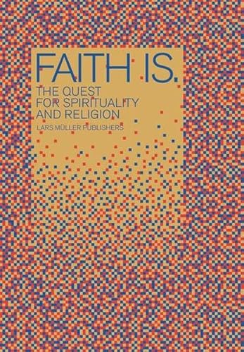 Faith is. The quest for spirituality and religion.