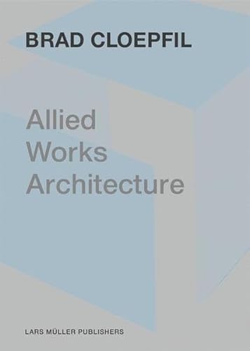 Allied Works Architecture (9783037781678) by Cloepfil, Brad