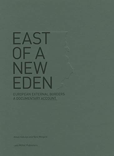 Stock image for East of a New Eden : European External Borders a Documentary Account for sale by Better World Books