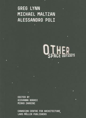 Other Space Odysseys: Greg Lynn, Michael Maltzan, Alessandro Poli (English)