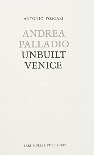 Imagen de archivo de Andrea Palladio - Unbuilt Venice a la venta por Pelican Bay Books