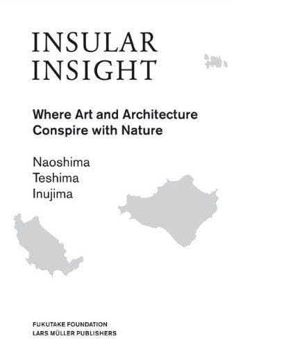 9783037782552: Insular Insight Where Art and Architecture Conspire Nature /anglais: Where Art and Architecture Conspire with Nature