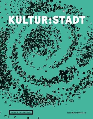 Kultur:Stadt: Wie Kultur Stadt und Architektur global pra..gt (9783037783368) by Unknown Author