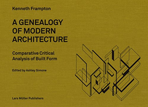 A Genealogy of Modern Architecture: Comparative Critical Analysis of Built Form (9783037783696) by Frampton, Kenneth; Simone, Ashley