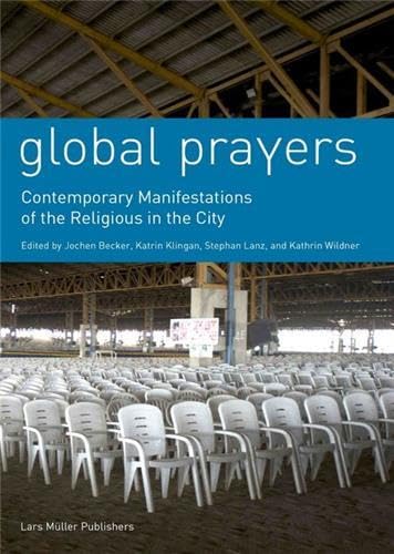 Beispielbild fr Global Prayers: Contemporary Manifestations of the Religious in the City (English) zum Verkauf von Antiquariat UEBUE