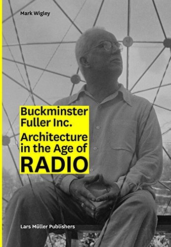 Stock image for Buckminster Fuller Inc.: Architecture in the Age of Radio [Paperback] Wigley, Mark for sale by Lakeside Books
