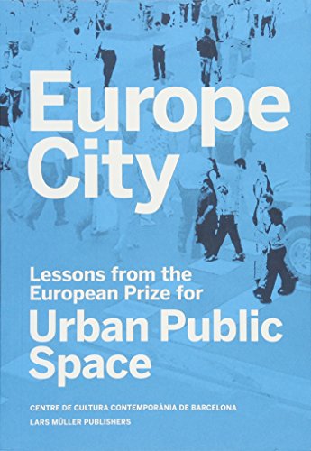 Stock image for Europe City: Lessons from the European Prize for Urban Public Space for sale by AwesomeBooks