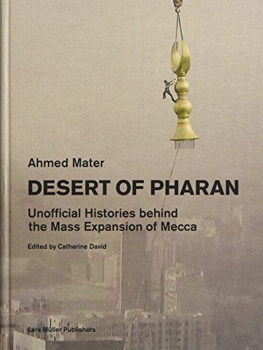 Stock image for Desert of Pharan: Unofficial Histories Behind the Mass Expansion of Mecca [Paperback] Mater, Ahmed for sale by Lakeside Books