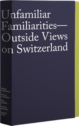 Beispielbild fr Unfamiliar Familiarities: Outside Views on Switzerland (English/French/German) zum Verkauf von Antiquariat UEBUE