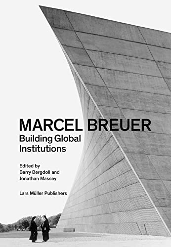 Imagen de archivo de Marcel Breuer: Building Global Institutions a la venta por GoldenWavesOfBooks