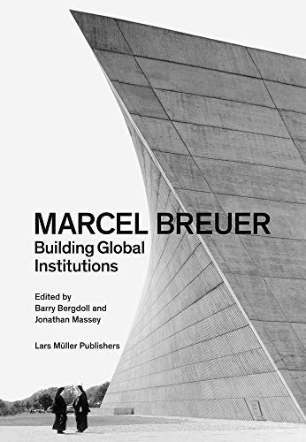 Stock image for Marcel Breuer: Building Global Institutions for sale by Midtown Scholar Bookstore
