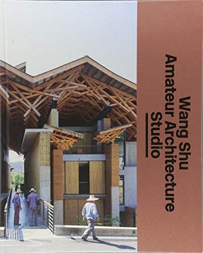 Stock image for The Architect s Studio: Wang Shu and Amateur Architecture Studio for sale by Monster Bookshop