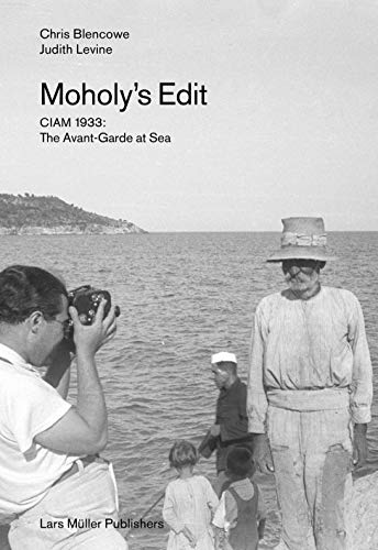 9783037785669: Moholy's Edit: CIAM 1933: The Avant-Garde at Sea